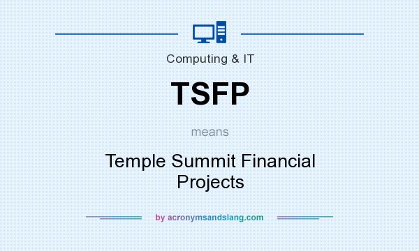 What does TSFP mean? It stands for Temple Summit Financial Projects