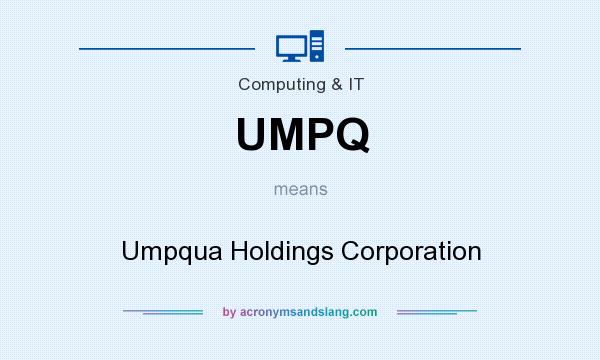 What does UMPQ mean? It stands for Umpqua Holdings Corporation