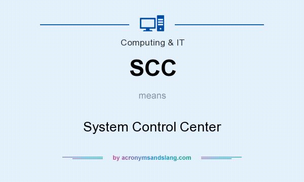 What does SCC mean? It stands for System Control Center