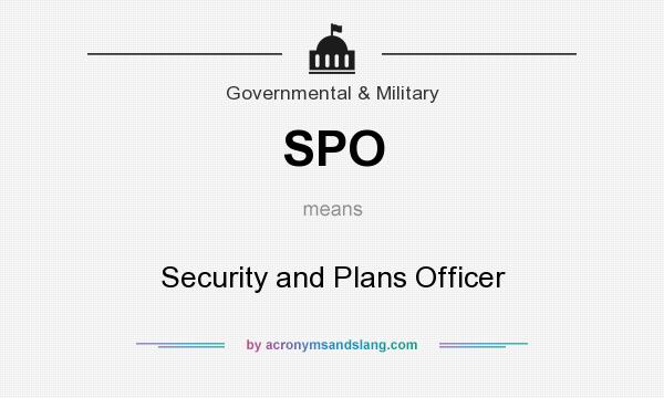 What does SPO mean? It stands for Security and Plans Officer