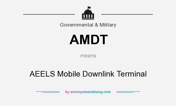 What does AMDT mean? It stands for AEELS Mobile Downlink Terminal