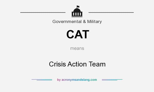 What does CAT mean? It stands for Crisis Action Team