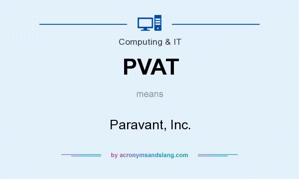What does PVAT mean? It stands for Paravant, Inc.