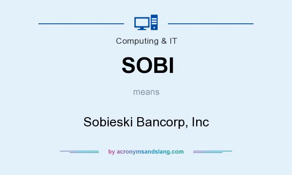 What does SOBI mean? It stands for Sobieski Bancorp, Inc