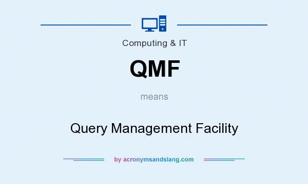 What does QMF mean? It stands for Query Management Facility