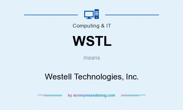 What does WSTL mean? It stands for Westell Technologies, Inc.