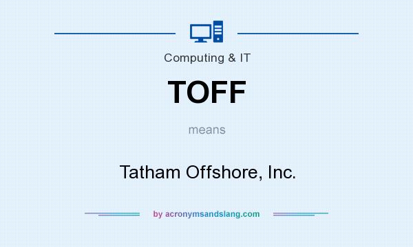 What does TOFF mean? It stands for Tatham Offshore, Inc.