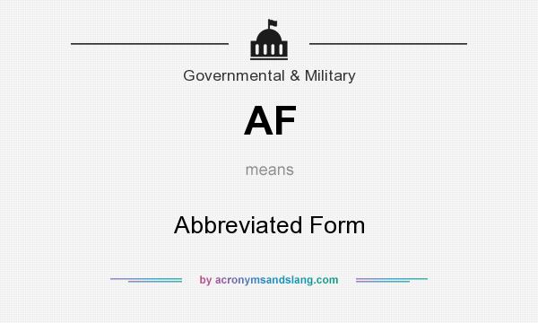 What does AF mean? It stands for Abbreviated Form