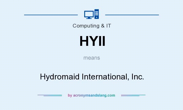 What does HYII mean? It stands for Hydromaid International, Inc.
