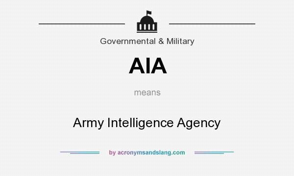 What does AIA mean? It stands for Army Intelligence Agency