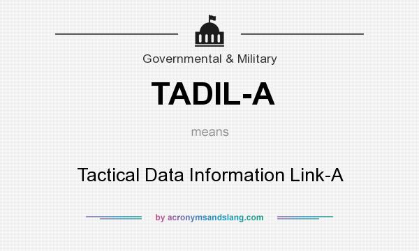 What does TADIL-A mean? It stands for Tactical Data Information Link-A