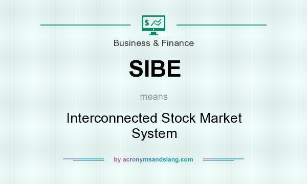 What does SIBE mean? It stands for Interconnected Stock Market System