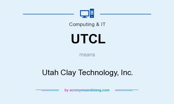 What does UTCL mean? It stands for Utah Clay Technology, Inc.