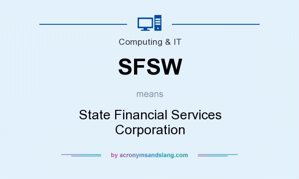 What does SFSW mean? It stands for State Financial Services Corporation