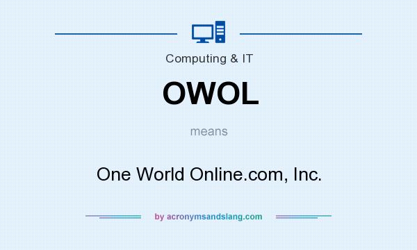 What does OWOL mean? It stands for One World Online.com, Inc.