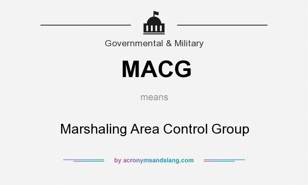 What does MACG mean? It stands for Marshaling Area Control Group