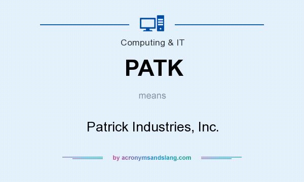What does PATK mean? It stands for Patrick Industries, Inc.