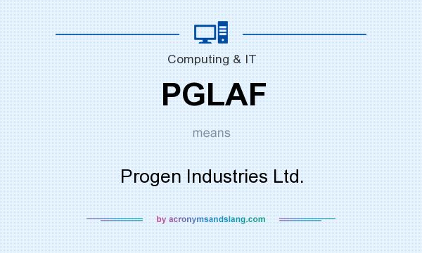 What does PGLAF mean? It stands for Progen Industries Ltd.