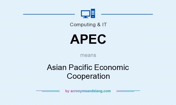 What does APEC mean? It stands for Asian Pacific Economic Cooperation