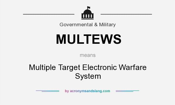 What does MULTEWS mean? It stands for Multiple Target Electronic Warfare System