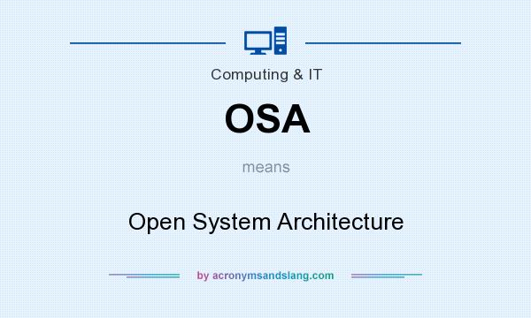 What does OSA mean? It stands for Open System Architecture