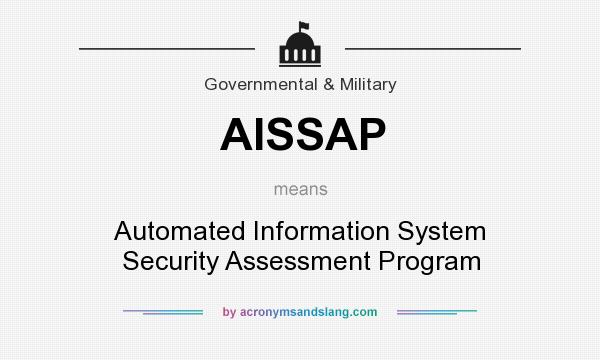 What does AISSAP mean? It stands for Automated Information System Security Assessment Program