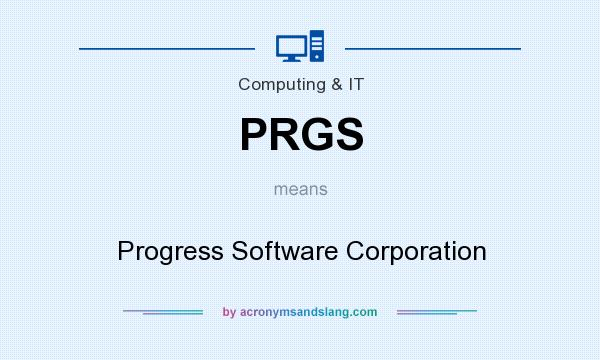 What does PRGS mean? It stands for Progress Software Corporation