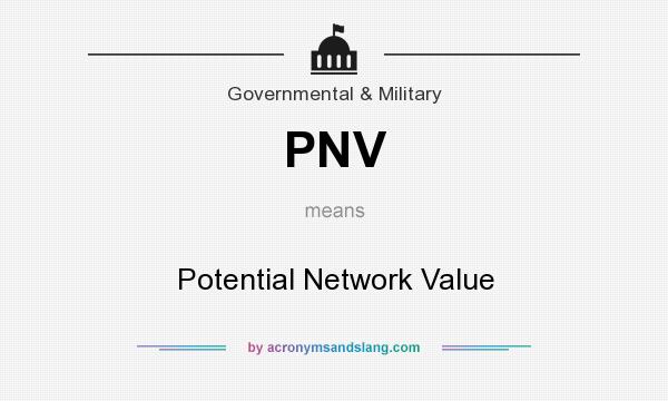 What does PNV mean? It stands for Potential Network Value