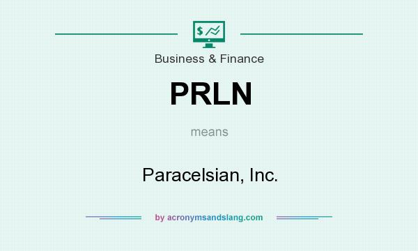 What does PRLN mean? It stands for Paracelsian, Inc.