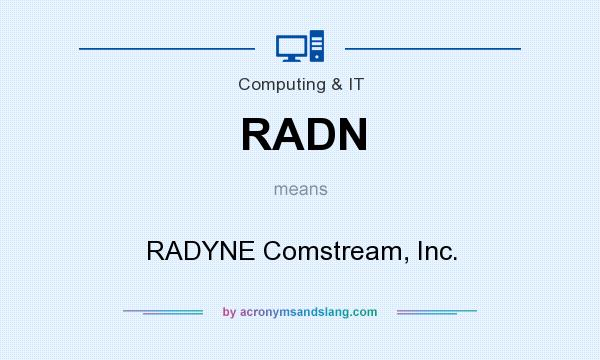 What does RADN mean? It stands for RADYNE Comstream, Inc.