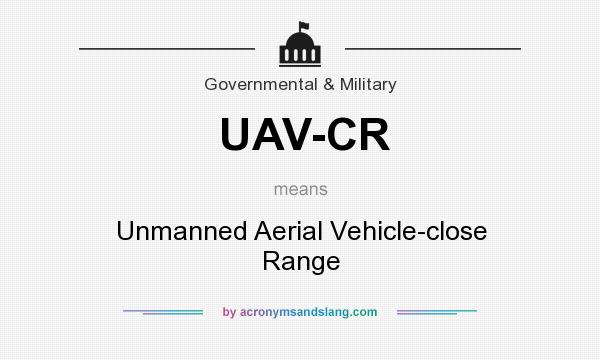 What does UAV-CR mean? It stands for Unmanned Aerial Vehicle-close Range
