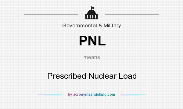 What does PNL mean? It stands for Prescribed Nuclear Load