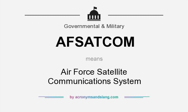 What does AFSATCOM mean? It stands for Air Force Satellite Communications System