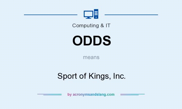 What does ODDS mean? It stands for Sport of Kings, Inc.
