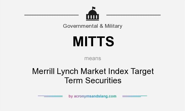 What does MITTS mean? It stands for Merrill Lynch Market Index Target Term Securities