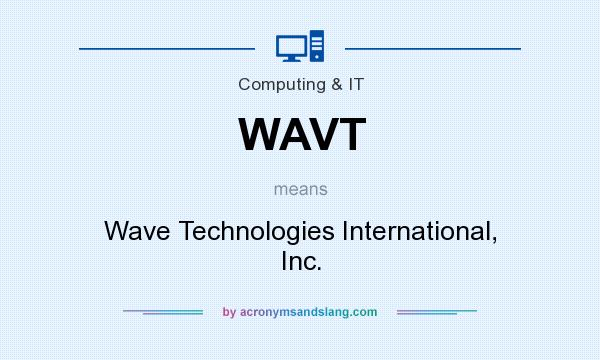 What does WAVT mean? It stands for Wave Technologies International, Inc.