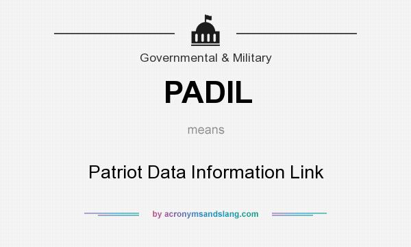 What does PADIL mean? It stands for Patriot Data Information Link