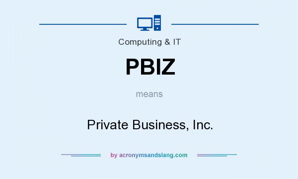 What does PBIZ mean? It stands for Private Business, Inc.