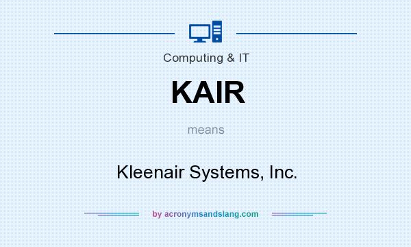 What does KAIR mean? It stands for Kleenair Systems, Inc.