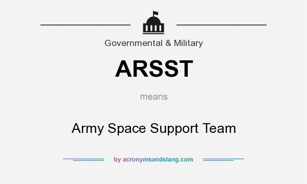 What does ARSST mean? It stands for Army Space Support Team