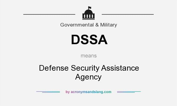 What does DSSA mean? It stands for Defense Security Assistance Agency