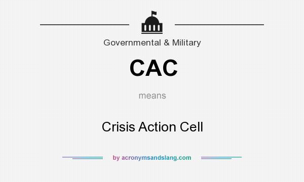 What does CAC mean? It stands for Crisis Action Cell