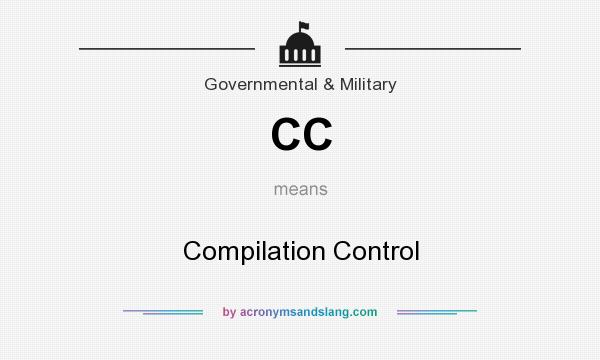 What does CC mean? It stands for Compilation Control