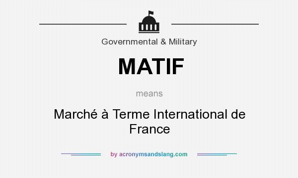 What does MATIF mean? It stands for Marché à Terme International de France