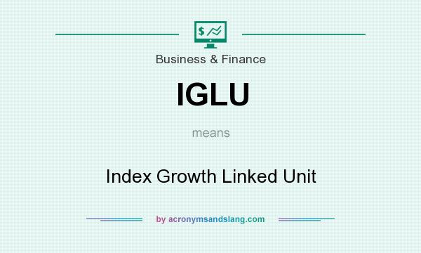 What does IGLU mean? It stands for Index Growth Linked Unit