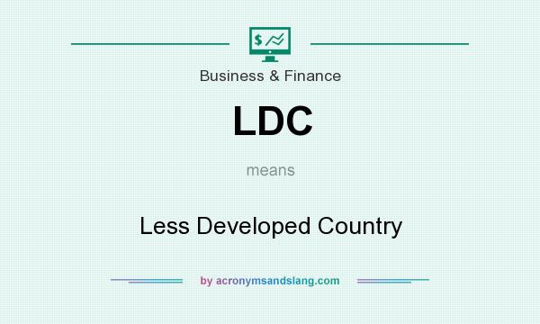 What does LDC mean? It stands for Less Developed Country