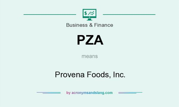 What does PZA mean? It stands for Provena Foods, Inc.