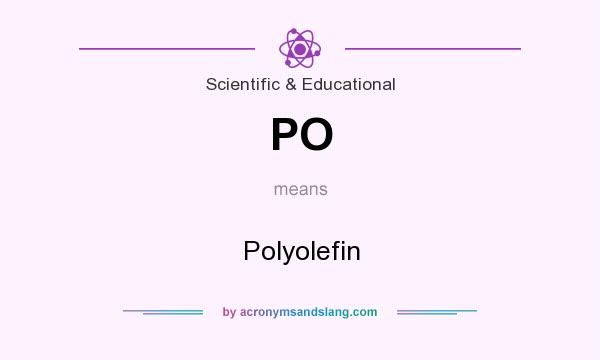 What does PO mean? It stands for Polyolefin
