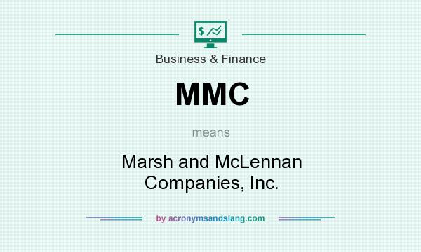 What does MMC mean? It stands for Marsh and McLennan Companies, Inc.