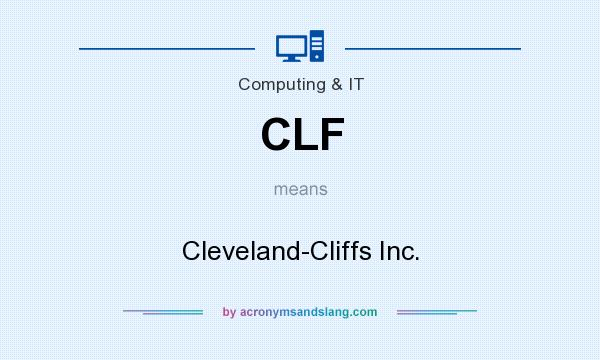 What does CLF mean? It stands for Cleveland-Cliffs Inc.